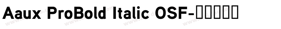 Aaux ProBold Italic OSF字体转换